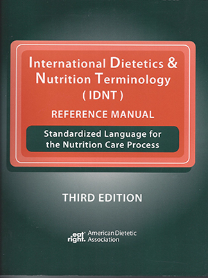 International Dietetics & Nutrition Terminology (IDNT) Reference Manual